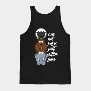 i'm not fat is just extra love Tank Top